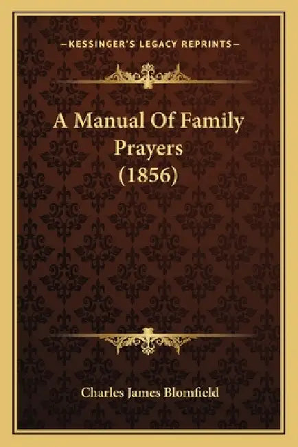 A Manual Of Family Prayers (1856) by Charles James Blomfield