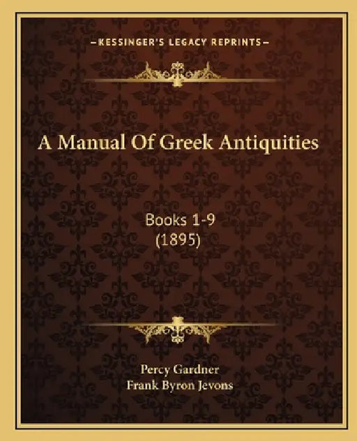 A Manual Of Greek Antiquities: Books 1-9 (1895) by Percy Gardner, Frank Byron Jevons