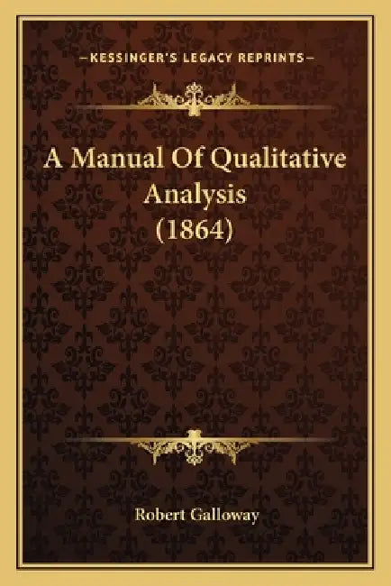 A Manual Of Qualitative Analysis (1864) by Robert Galloway