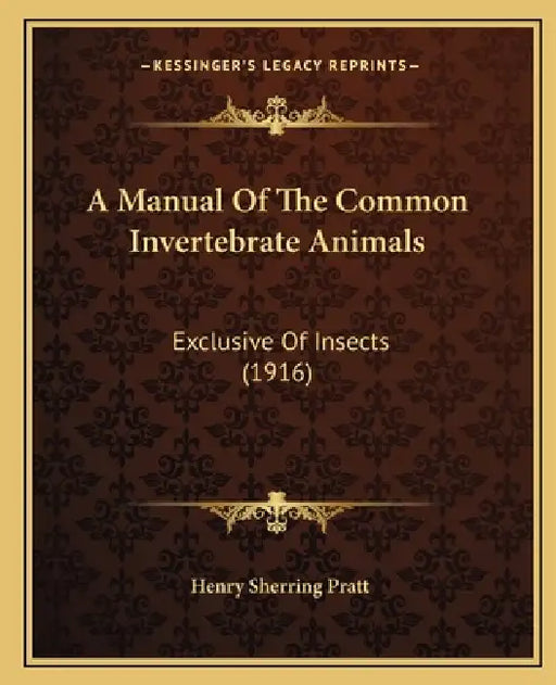 A Manual Of The Common Invertebrate Animals: Exclusive Of Insects (1916) by Henry Sherring Pratt