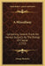 A Miscellany: Containing Several Tracts On Various Subjects By The Bishop Of Cloyne (1752) by George Berkeley