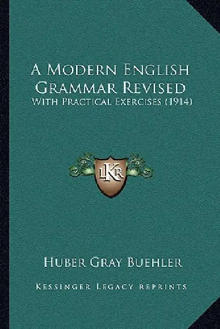 A Modern English Grammar Revised: With Practical Exercises (1914) by Huber Gray Buehler