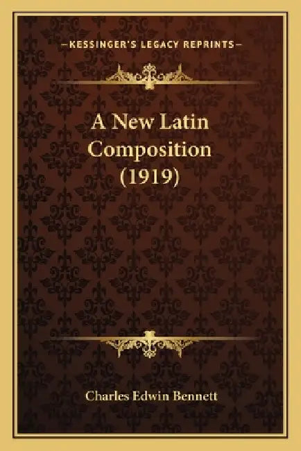 A New Latin Composition (1919) by Charles Edwin Bennett