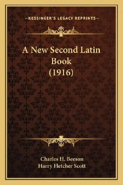 A New Second Latin Book (1916) by Charles H. Beeson, Harry Fletcher Scott