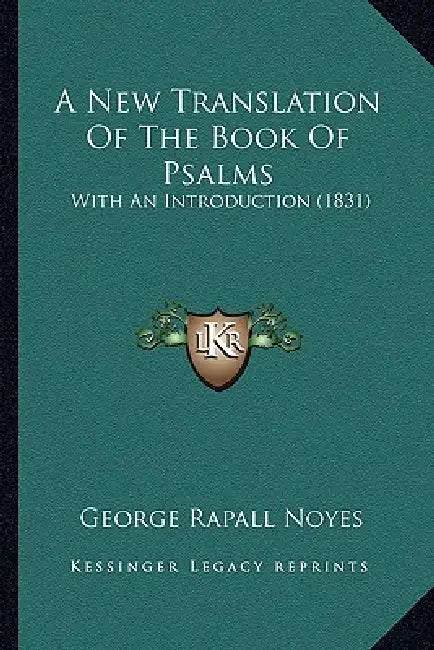 A New Translation Of The Book Of Psalms: With An Introduction (1831) by George Rapall Noyes