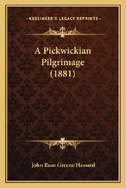 A Pickwickian Pilgrimage (1881) by John Rose Greene Hassard