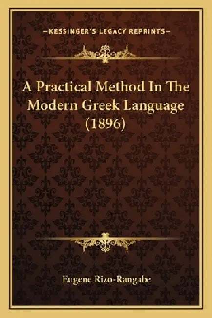 A Practical Method In The Modern Greek Language (1896) by Eugene Rizo-Rangabe