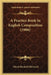 A Practice Book In English Composition (1906) by Alfred Marshall Hitchcock