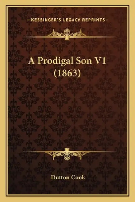 A Prodigal Son V1 (1863) by Dutton Cook