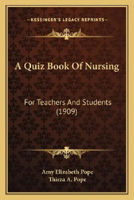 A Quiz Book Of Nursing: For Teachers And Students (1909) by Amy Elizabeth Pope, Thirza A. Pope