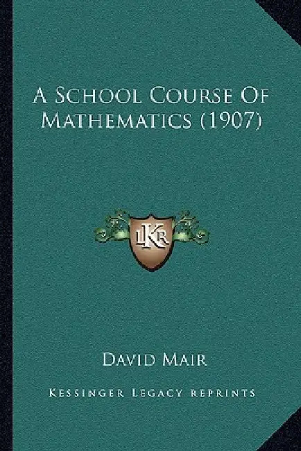 A School Course Of Mathematics (1907) by David Mair