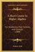 A Short Course In Higher Algebra: For Academies, High Schools, And Colleges (1889) by Webster Wells
