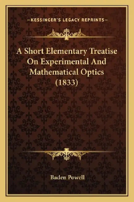 A Short Elementary Treatise On Experimental And Mathematical Optics (1833) by Baden Powell