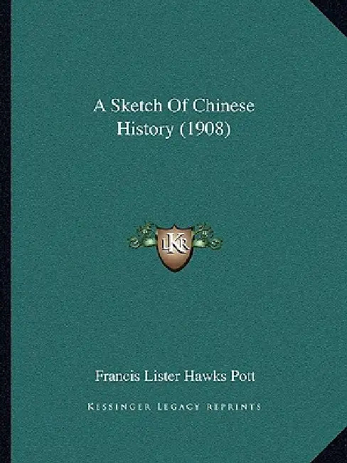 A Sketch Of Chinese History (1908) by Francis Lister Hawks Pott