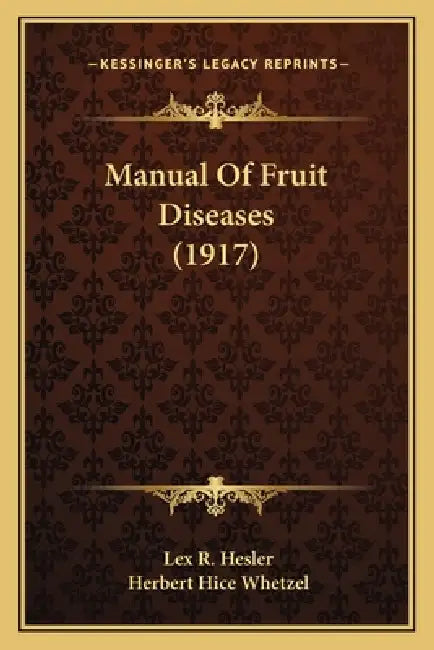 Manual Of Fruit Diseases (1917) by Lex R. Hesler, Herbert Hice Whetzel