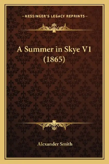 A Summer in Skye V1 (1865) by Alexander Captain Smith