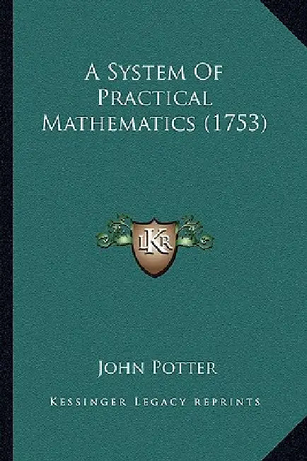 A System Of Practical Mathematics (1753) by John Potter