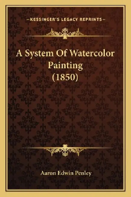 A System Of Watercolor Painting (1850) by Aaron Edwin Penley