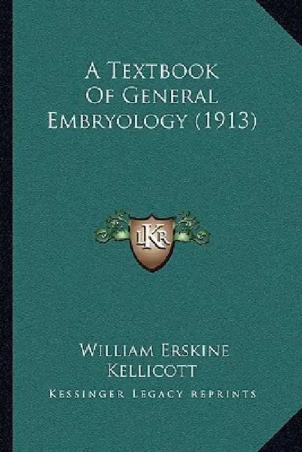 A Textbook Of General Embryology (1913) by William Erskine Kellicott