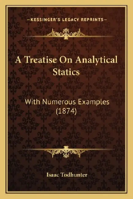 A Treatise On Analytical Statics: With Numerous Examples (1874) by Isaac Todhunter