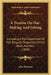 A Treatise On Hat-Making And Felting: Including A Full Exposition Of The Singular Properties Of Fur, Wool, And Hair (1868) by John Thomson