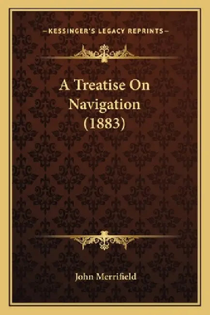 A Treatise On Navigation (1883) by John Merrifield