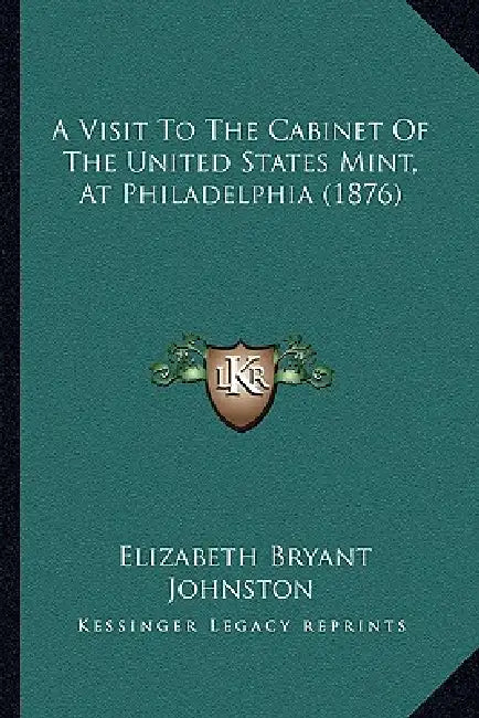 A Visit To The Cabinet Of The United States Mint, At Philadelphia (1876) by Elizabeth Bryant Johnston