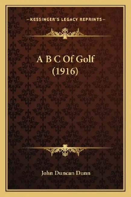 A B C Of Golf (1916) by John Duncan Dunn