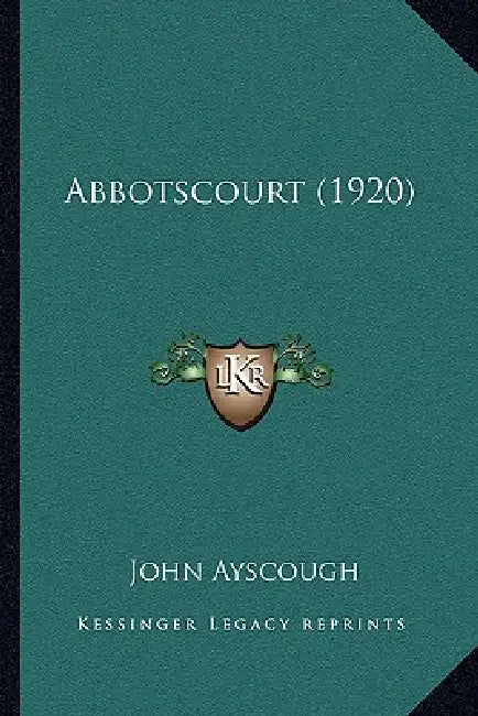 Abbotscourt (1920) by John Ayscough