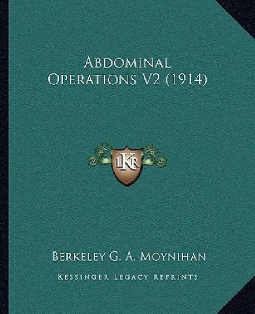 Abdominal Operations V2 (1914) by Berkeley G. a. Moynihan