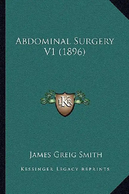 Abdominal Surgery V1 (1896) by James Greig Smith
