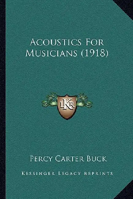 Acoustics For Musicians (1918) by Percy Carter Buck