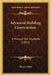 Advanced Building Construction: A Manual For Students (1892) by Henry Fidler