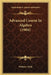 Advanced Course In Algebra (1904) by Webster Wells
