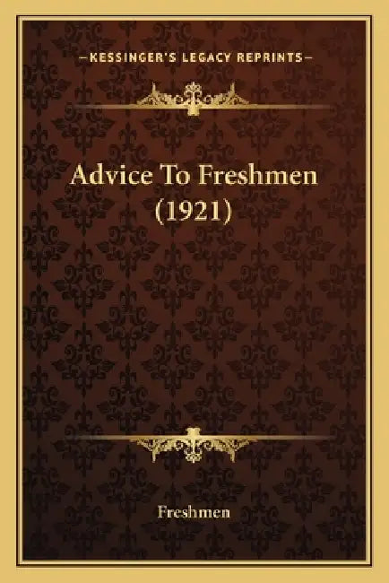 Advice To Freshmen (1921) by Freshmen