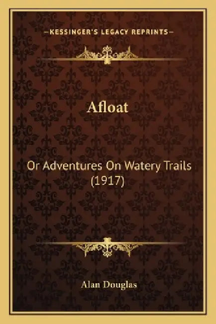 Afloat: Or Adventures On Watery Trails (1917) by Alan Douglas