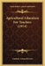 Agricultural Education For Teachers (1914) by Garland Armor Bricker
