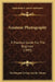 Amateur Photography: A Practical Guide For The Beginner (1893) by Washington Irving Lincoln Adams