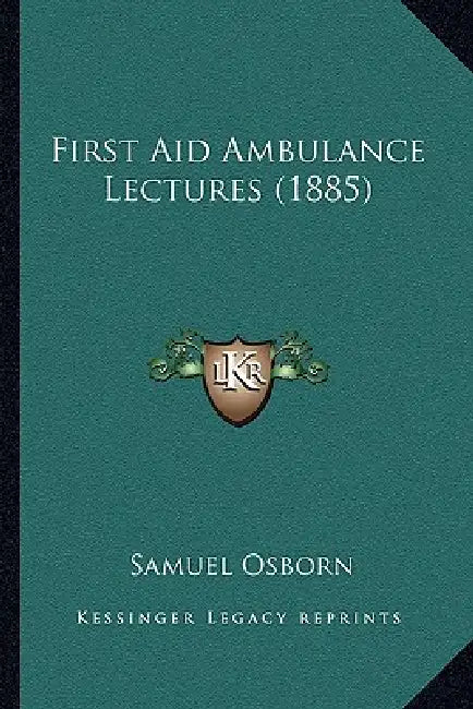 First Aid Ambulance Lectures (1885) by Samuel Osborn