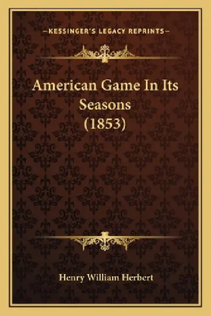 American Game In Its Seasons (1853) by Henry William Herbert