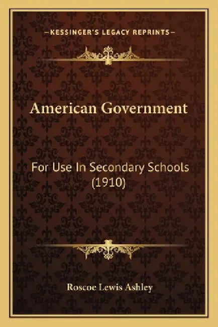 American Government: For Use In Secondary Schools (1910) by Roscoe Lewis Ashley