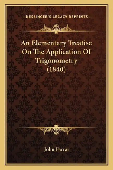 An Elementary Treatise On The Application Of Trigonometry (1840) by John Farrar