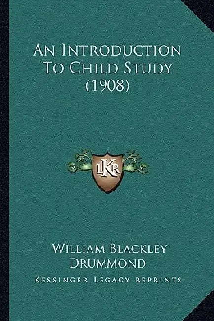 An Introduction To Child Study (1908) by William Blackley Drummond