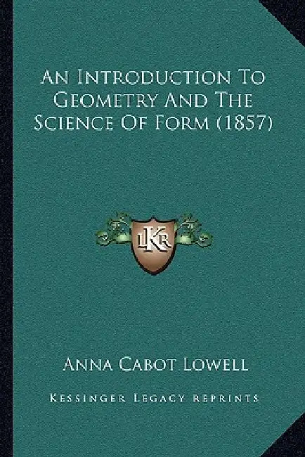 An Introduction To Geometry And The Science Of Form (1857) by Anna Cabot Lowell