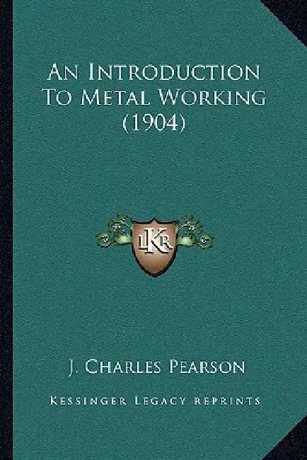 An Introduction To Metal Working (1904) by J. Charles Pearson