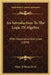 An Introduction To The Logic Of Algebra: With Illustrative Exercises (1890) by Ellery Williams Davis