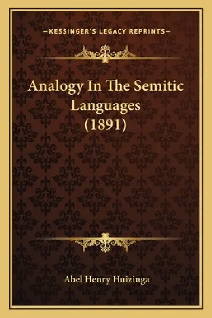 Analogy In The Semitic Languages (1891) by Abel Henry Huizinga