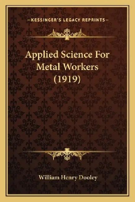Applied Science For Metal Workers (1919) by William Henry Dooley