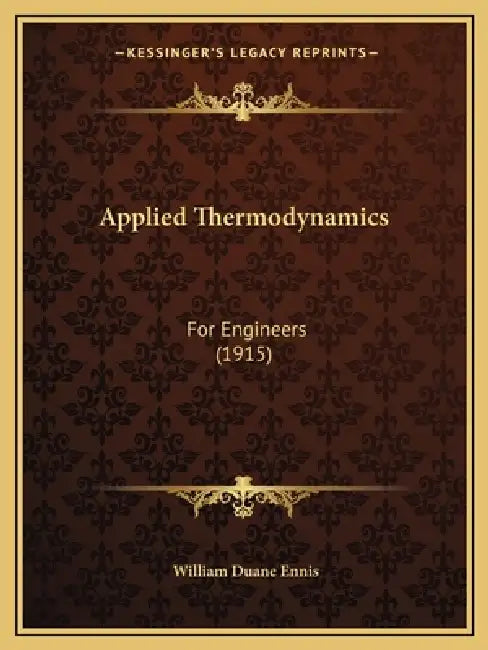 Applied Thermodynamics: For Engineers (1915) by William Duane Ennis