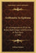 Arithmetic In Epitome: Or A Compendium Of All Its Rules, Both Vulgar And Decimal, In Two Parts (1740) by William Webster